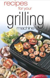 book Recipes For Your Grilling Machine