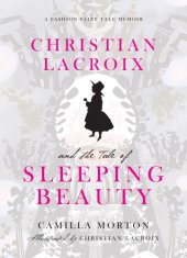 book Christian Lacroix's Sleeping Beauty: a fashion fairytale