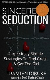 book Sincere Seduction - Surprisingly Simple Strategies to Feel Great & Get the Girl