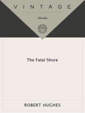 book The Fatal Shore: The epic of Australia's founding