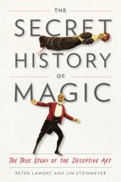 book The secret history of magic the true story of the deceptive art