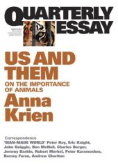 book Quarterly Essay 45 Us and Them: On the Importance of Animals