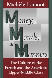 book Money, morals, and manners: the culture of the French and American upper-middle class