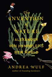 book The invention of nature Alexander von Humboldt's new world