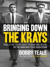 book Bringing Down The Krays: Finally the truth about Ronnie and Reggie by the man who took them down