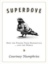 book Superdove: how the pigeon took Manhattan-- and the world