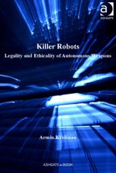 book Killer robots: legality and ethicality of autonomous weapons