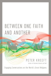 book Between one faith and another: engaging conversations on the world's great religions