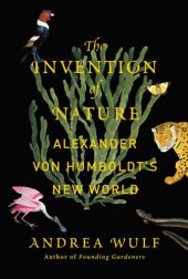 book The invention of nature Alexander von Humboldt's new world