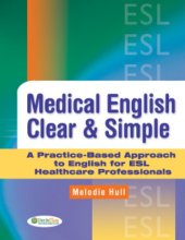 book Medical English clear et simple: a practice-based approach to English for ESL healthcare professionals