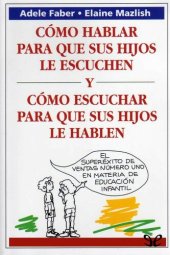 book Cómo hablar para que los niños escuchen y cómo escuchar para que los niños hablen