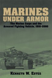 book Marines Under Armor: the Marine Corps and the Armored Fighting Vehicle, 1916-2000