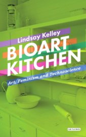 book Bioart kitchen: art, feminism and technoscience