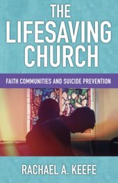 book The lifesaving church: faith communities and suicide prevention