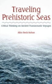 book Traveling Prehistoric Seas: Critical Thinking on Ancient Transoceanic Voyages