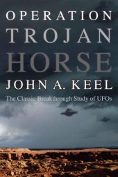 book OPERATION TROJAN HORSE: The Classic Breakthrough Study of UFOs