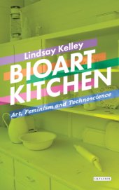 book Bioart kitchen: art, feminism and technoscience