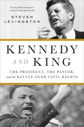 book Kennedy and King: the president, the pastor, and the battle over civil rights