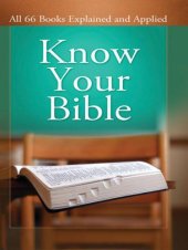 book Know Your Bible: All 66 Books Explained and Applied