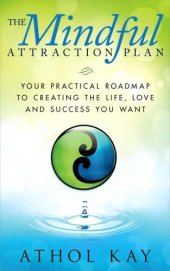 book The Mindful Attraction Plan: Your Practical Roadmap to Creating the Life, Love and Success You Want