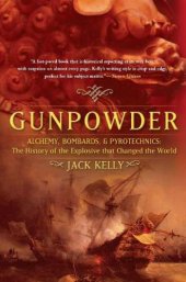 book Gunpowder: alchemy, bombards, and pyrotechnics ; the history of the explosive that changed the world