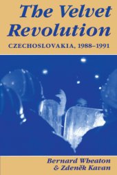 book The Velvet Revolution: Czechoslovakia, 1988-1991