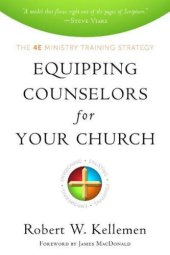 book Equipping counselors for your church: the 4E ministry training strategy