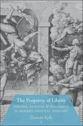 book The propriety of liberty: persons, passions and judgement in modern political thought