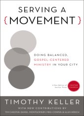 book Serving a movement: doing balanced, Gospel-centered ministry in your city