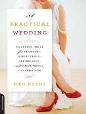 book A Practical Wedding: Creative Ideas for Planning a Beautiful, Affordable, and Meaningful Celebration