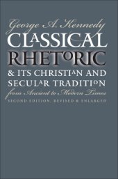 book Classical rhetoric & its Christian & secular tradition from ancient to modern times