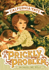 book Calpurnia Tate, girl vet. 04: A prickly problem