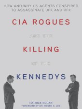 book CIA rogues and the killing of the Kennedys: how and why US agents conspired to assassinate JFK and RFK