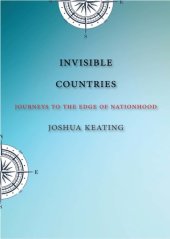 book Invisible Countries: Journeys to the Edge of Nationhood