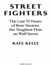 book Street fighters: the last 72 hours of bear stearns, the toughest firm on wall street