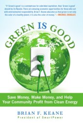 book Green is good: save money, make money, and help your community profit from clean energy