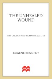 book The unhealed wound: the church, the priesthood, and the question of sexuality