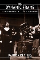 book The dynamic frame camera movement inclassical Hollywood