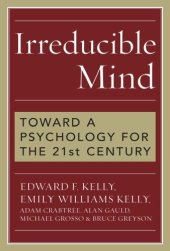 book Irreducible mind: toward a psychology for the 21st century ; with CD containing F.W.H. Myers's hard-to-find classic two-volume Human Personality (1903) and selected contemporary reviews