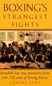 book Boxing's strangest fights: incredible but true encounters from over 250 years of boxing history