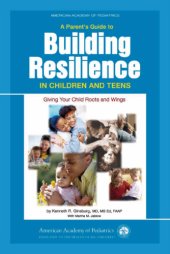 book A parent's guide to building resilience in children and teens: giving your child roots and wings