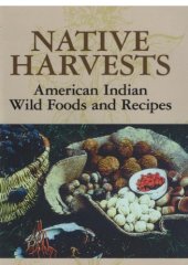 book Native harvests: American Indian wild foods and recipes