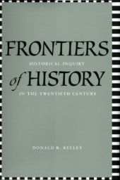 book Frontiers of history historical inquiry in the twentieth century