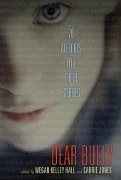 book Dear bully: 70 authors tell their stories