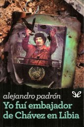 book Yo fui embajador de Chávez en Libia