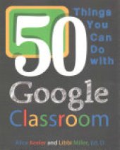 book 50 Things You Can Do with Google Classroom