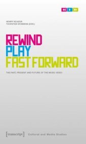 book Rewind, Play, Fast Forward: The Past, Present And Future Of The Music Video