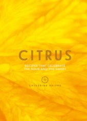 book Citrus: Recipes That Celebrate the Sour and the Sweet