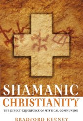 book Shamanic Christianity: the direct experience of mystical communion