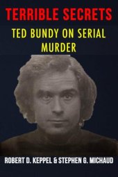 book Terrible Secrets: Ted Bundy on Serial Murder